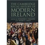 The Cambridge Social History of Modern Ireland by Biagini, Eugenio F.; Daly, Mary E., 9781107095588