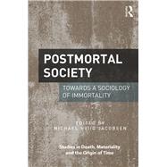 Postmortal Society: Towards a Sociology of Immortality by Jacobsen; Michael Hviid, 9781472485588