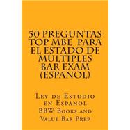 50 preguntas Top MBE  para el estado de multiples bar exam / BBW Books and Spanish Value Bar Prep by BBW Books and Value Bar Prep, 9781500715588