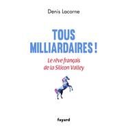 Tous milliardaires ! by Denis Lacorne, 9782213685588
