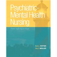 Psychiatric-Mental Health Nursing From Suffering to Hope by Potter, Mertie L.; Moller, Mary D., 9780138015589