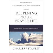Deepening Your Prayer Life by Stanley, Charles F., 9780310105589