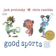 Good Sports Rhymes about Running, Jumping, Throwing, and More by Prelutsky, Jack; Raschka, Chris, 9780375865589