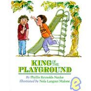 King of the Playground by Naylor, Phyllis Reynolds; Malone, Nola Langner, 9780689315589