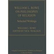 William L. Rowe on Philosophy of Religion: Selected Writings by Rowe,William L., 9780754655589