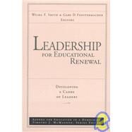 Leadership for Educational Renewal Developing a Cadre of Leaders by Smith, Wilma F.; Fenstermacher, Gary D., 9780787945589