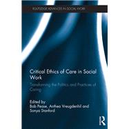 Critical Ethics of Care in Social Work: Transforming the Politics and Practices of Caring by Pease; Bob, 9781138225589