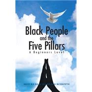 Black People and the Five Pillars by Moshoetsi, Msizi Ka Isaac Ka Wilson, 9781482825589