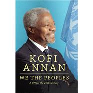 We the Peoples: A UN for the Twenty-First Century by Annan,Kofi A., 9781612055589