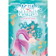 Aqua Marina - Tome 1 - Le secret de l'ocan by Susanna Isern, 9782016285589