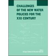 Challenges of the New Water Policies for the XXI Century: Proceedings of the Seminar on Challenges of the New Water Policies for the 21st Century, Valencia, 29-31 October 2002 by Cabrera; Enrique, 9789058095589