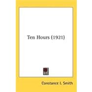 Ten Hours by Smith, Constance I., 9780548865590