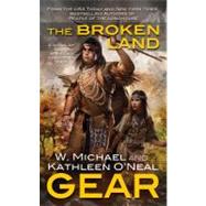 The Broken Land A People of the Longhouse Novel by Gear, W. Michael; Gear, Kathleen O'Neal, 9780765365590
