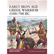 Early Iron Age Greek Warrior 1100700 BC by DAmato, Raffaele; Salimbeti, Andrea; Rava, Giuseppe, 9781472815590