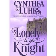 Lonely Is the Knight by Luhrs, Cynthia, 9781519295590