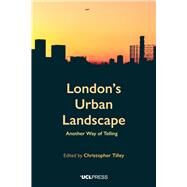 London's Urban Landscape by Tilley, Christopher, 9781787355590