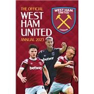 The Official West Ham United Annual 2023 by Pritchard, Rob; Johnson, Robin, 9781915295590