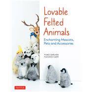 Lovable Felted Animals by Sakuda, Yuko; Cafe, Yucoco, 9784805315590