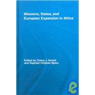 Missions, States, and European Expansion in Africa by Korieh; Chima J., 9780415955591