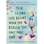 Your Second Life Begins When You Realize You Only Have One by Giordano, Raphaelle; Caistor, Nick, 9780525535591