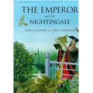 The Emperor and the Nightingale by Waters, Fiona; Birkbeck, Paul; Andersen, Hans Christian, 9780747535591