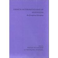 French Interpretations of Heidegger : An Exceptional Reception by Pettigrew, David; Raffoul, Francois, 9780791475591