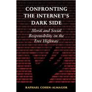 Confronting the Internet's Dark Side by Cohen-Almagor, Raphael, 9781107105591
