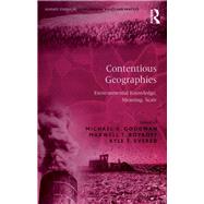 Contentious Geographies: Environmental Knowledge, Meaning, Scale by Goodman,Michael K., 9781138275591