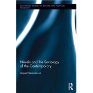 Novels and the Sociology of the Contemporary by Szakolczai; Arpad, 9781138655591