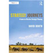 Strategy Journeys: A Guide to Effective Strategic Planning by Booth,David, 9781409465591