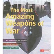 The Most Amazing Weapons of War by Dougherty, Martin J., 9781429645591