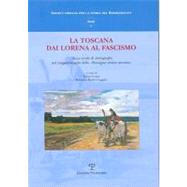 La Toscana Dai Lorena Al Fascismo: Mezzo Secolo Di Storiografia Nel Cinquantenario Della Rassegna Storica Toscana by Conti, Fulvio, 9788859605591