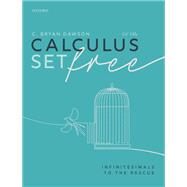 Calculus Set Free Infinitesimals to the Rescue by Dawson, C. Bryan, 9780192895592