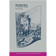 The Early Horn: A Practical Guide by John Humphries, 9780521635592