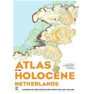Atlas of the Holocene Netherlands by Peter Vos, 9781040775592