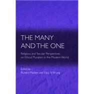 The Many and the One: Religious and Secular Perspectives on Ethical Pluralism in the Modern World by Madsen, Richard; Strong, Tracy B., 9781400825592