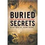 Buried Secrets Truth and Human Rights in Guatemala by Sanford, Victoria, 9781403965592