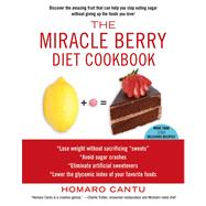 The Miracle Berry Diet Cookbook by Cantu, Homaro, 9781451625592