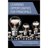 Learning Opportunities for Principals Methods for Meeting the Needs of Todays Administrators by Westberry , Lee A., 9781475865592