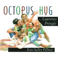 Octopus Hug by Pringle, Laurence; Palmer, Kate Salley, 9781563975592