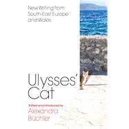 Ulysses Cat New Writing from South-East Europe and Wales by Bchler, Alexandra, 9781914595592
