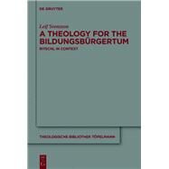 A Theology for the Bildungsbrgertum by Svensson, Leif, 9783110625592