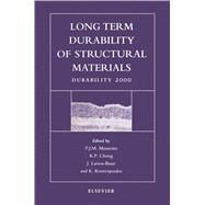 Long Term Durability of Structural Materials : DURABILITY 2000 : Proceedings of the Durability Workshop, Berkeley, California, 26-27 October 2000 by Monteiro, P.j.m.; Chong, Ken P.; Larsen-Basse, J.; Komvopoulos, K., 9780080535593