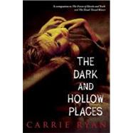The Dark and Hollow Places by Ryan, Carrie, 9780375895593