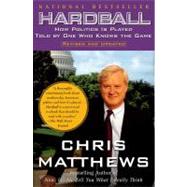 Hardball How Politics Is Played Told By One Who Knows The Game by Matthews, Chris, 9780684845593