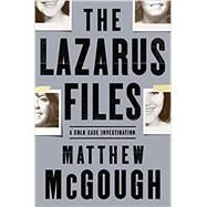 The Lazarus Files by Mcgough, Matthew, 9780805095593