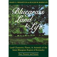 Bluegrass Land & Life by Wharton, Mary E.; Barbour, Roger W., 9780813155593