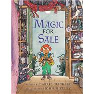 Magic for Sale by Clickard, Carrie; Shelley, John, 9780823435593