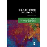 Culture, Health and Sexuality: An Introduction by Aggleton; Peter, 9781138015593
