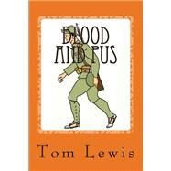 Blood and Pus by Lewis, Tom, 9781502885593